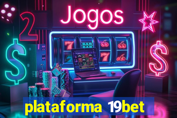 plataforma 19bet